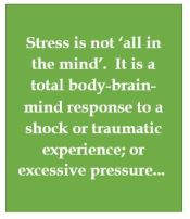 Stress is a total body-brain-mind experience