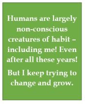 Humans, non-conscious creatures of habit